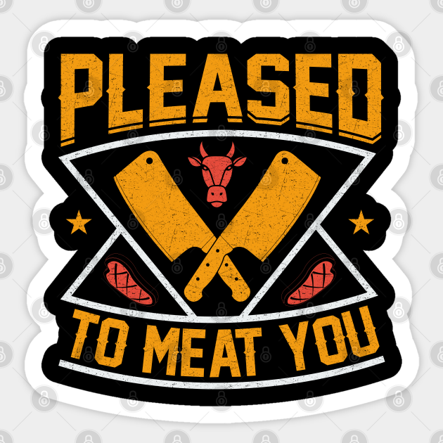 Pleased to Meat You Funny Butcher Butchery Meat Cutter Pun Butcher